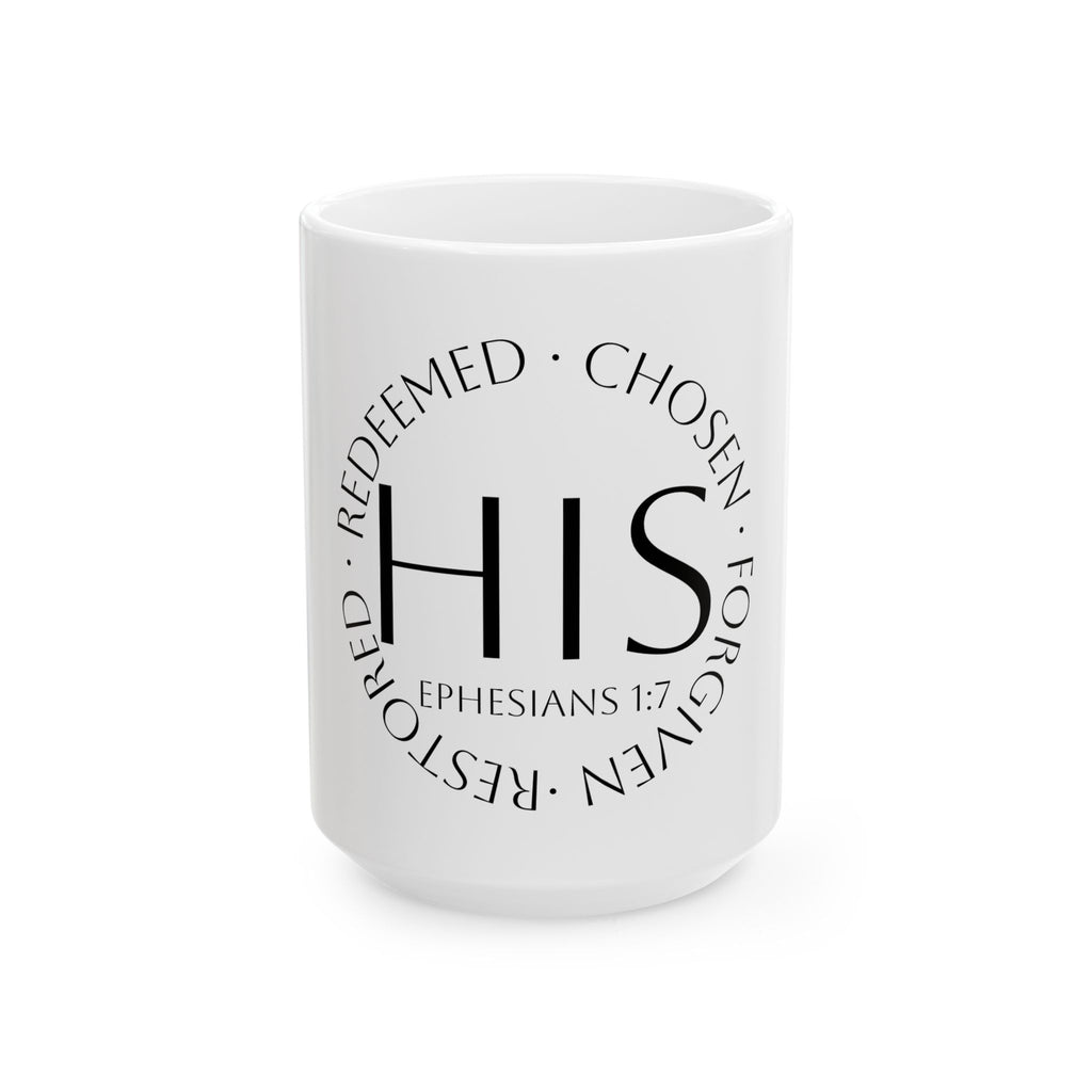 His – Christian Coffee Mug (Ephesians 1:7) | Redeemed • Chosen • Forgiven • Restored